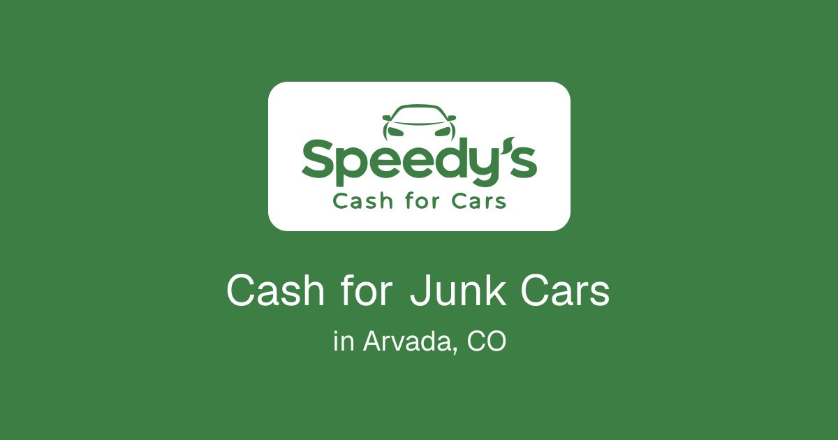 Cash for Junk Cars in Arvada, CO
