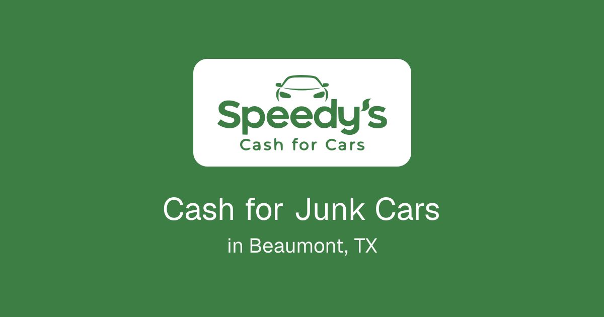 Cash for Junk Cars in Beaumont, TX