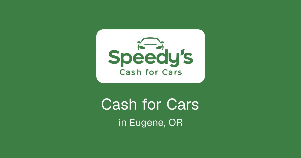 Cash for Cars in Eugene, OR