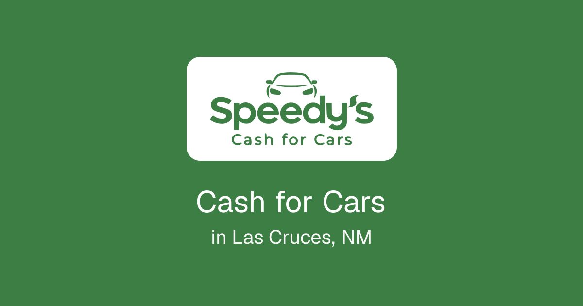 Cash for Cars in Las Cruces, NM